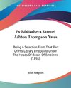 Ex Bibliotheca Samuel Ashton Thompson Yates