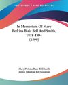 In Memoriam Of Mary Perkins Blair Bell And Smith, 1818-1894 (1899)