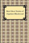 Best Ghost Stories of Algernon Blackwood