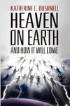 Heaven on Earth and How It Will Come