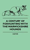 A Century Of Foxhunting With The Warwickshire Hounds