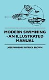 Modern Swimming - An Illustrated Manual