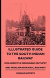 Illustrated Guide to the South Indian Railway, Including the Mayavaram-Mutupet, and Peralam-Karaikkal, Railways