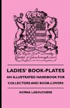 Ladies' Book-Plates - An Illustrated Handbook For Collectors And Book-Lovers