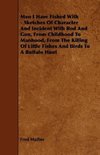 Men I Have Fished With - Sketches Of Character And Incident With Rod And Gun, From Childhood To Manhood, From The Killing Of Little Fishes And Birds To A Buffalo Hunt