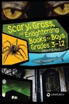 Scary, Gross, and Enlightening Books for Boys Grades 3-12