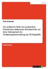 Die politische Rolle des polnischen Präsidenten Aleksander Kwasniewski auf dem Hintergrund der Verfassungsentwicklung der III. Republik