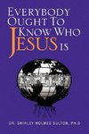 Everybody Ought to Know Who Jesus Is