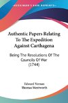 Authentic Papers Relating To The Expedition Against Carthagena