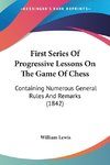 First Series Of Progressive Lessons On The Game Of Chess