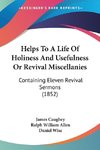 Helps To A Life Of Holiness And Usefulness Or Revival Miscellanies