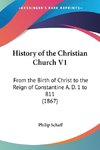 History of the Christian Church V1