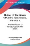 History Of The Diocese Of Central Pennsylvania, 1871-1909 V1