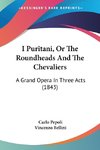 I Puritani, Or The Roundheads And The Chevaliers