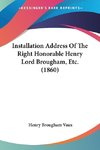 Installation Address Of The Right Honorable Henry Lord Brougham, Etc. (1860)