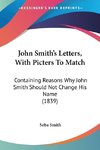 John Smith's Letters, With Picters To Match