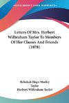 Letters Of Mrs. Herbert Wilbraham Taylor To Members Of Her Classes And Friends (1878)