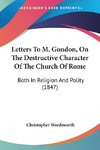 Letters To M. Gondon, On The Destructive Character Of The Church Of Rome