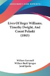 Lives Of Roger Williams, Timothy Dwight, And Count Pulaski (1845)