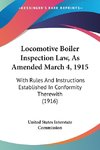 Locomotive Boiler Inspection Law, As Amended March 4, 1915