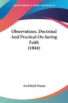 Observations, Doctrinal And Practical On Saving Faith (1844)