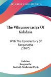 The Vikramorvasiya Of Kalidasa