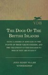 The Dogs of the British Islands - Being a Series of Articles on the Points of their Various Breeds, and the Treatment of the Diseases to which they are Subject