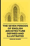 The Seven Periods Of English Architecture Defined and Illustrated