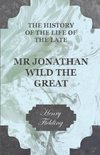 The History of the Life of the Late Mr. Jonathan Wild the Great