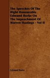 The Speeches of the Right Honourable Edmund Burke on the Impeachment of Warren Hastings - Vol II