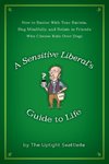 A Sensitive Liberal's Guide to Life