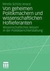 Von geheimen Politikmachern und wissenschaftlichen Hoflieferanten