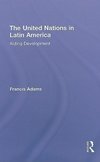 Adams, F: The United Nations in Latin America