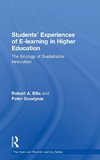 Ellis, R: Students' Experiences of e-Learning in Higher Educ