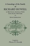 A Genealogy of the Family of Richard Howell of Mattituck, Southold Town, Long Island, New York to Seven Generations