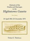 Abstracts Of The Deaths And Marriages In The Hightstown Gazette, 18 April 1861-28 December 1871