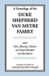 A Genealogy Of The Duke-Shepherd-Van Metre Family From Civil, Military, Church and Family Records and Documents