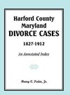 Harford County, Maryland, Divorce Cases, 1827-1912