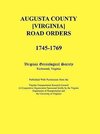 Augusta County [Virginia] Road Orders, 1745-1769. Published With Permission from the Virginia Transportation Research Council (A Cooperative Organization Sponsored Jointly by the Virginia Department of Transportation and the University of Virginia)