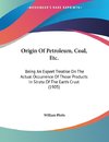 Origin Of Petroleum, Coal, Etc.