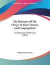 The Relations Of The Clergy To Their Vestries And Congregations