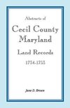 Abstracts of Cecil County, Maryland Land Records, 1734-1753