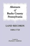 Abstracts of Bucks County, Pennsylvania Land Records, 1684-1723