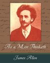 As a Men Thinketh - James Allen