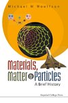 Materials, Matter & Particles