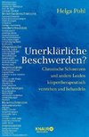 Unerklärliche Beschwerden?