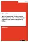 Does an enlargement of the European Union inhibit the party establishment of a European party system? Case study of Turkey