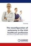 The reconfiguration of autonomy in the Irish healthcare profession