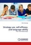 Strategy use, self-efficacy, and language ability