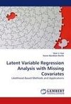 Latent Variable Regression Analysis with Missing Covariates